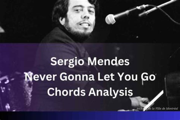 Sergio Mendes’sNever Gonna Let You Go Lyrics