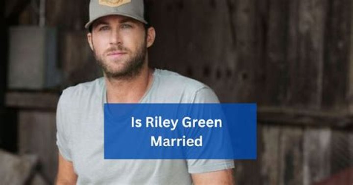 Unraveling The Mystery: Who Is Riley Green Married To?